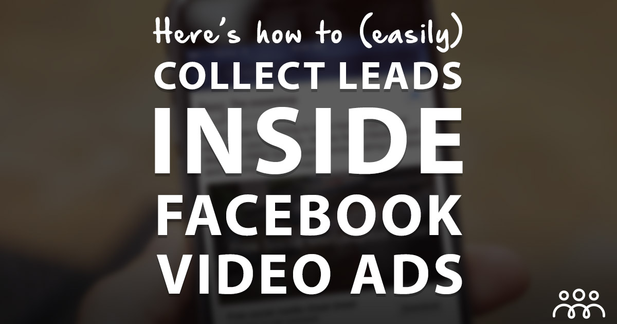 Social Media Lead Generation: How to Drive Leads From Facebook Video